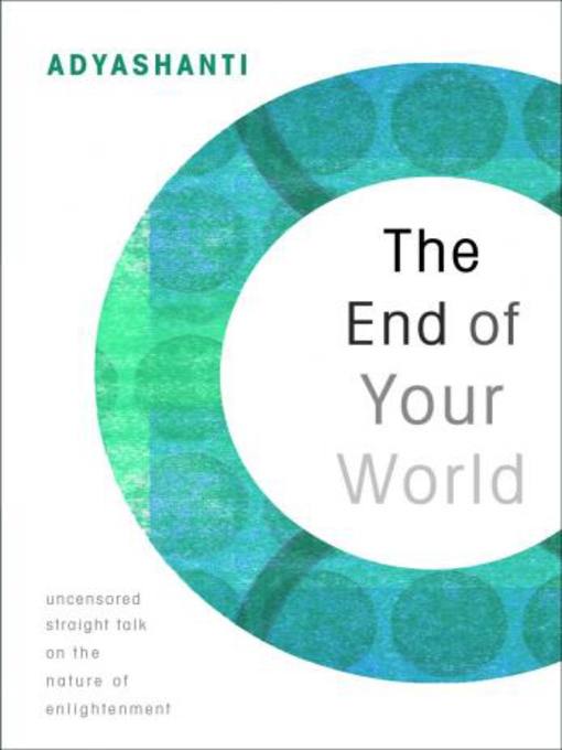 Title details for The End of Your World by Adyashanti - Available